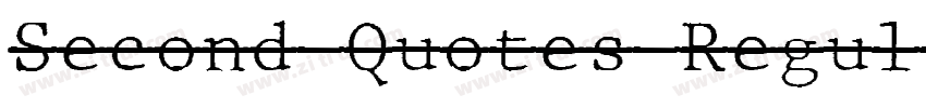 Second Quotes Regul字体转换 Second Quotes Regul字体转换